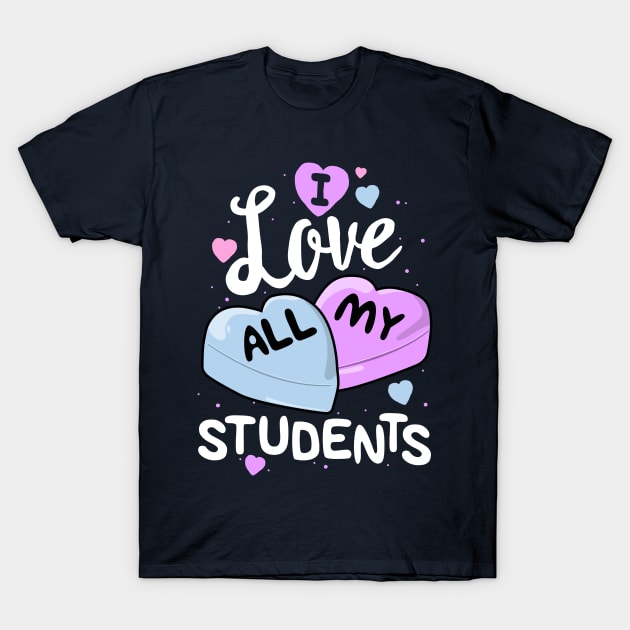 I Love My Students T-Shirt Teacher Valentines Day School T-Shirt by 14thFloorApparel
